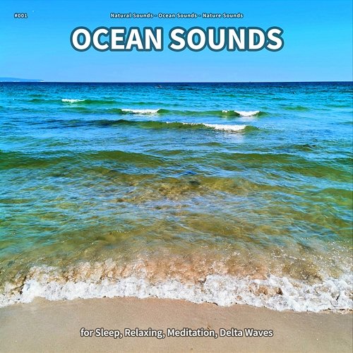 #001 Ocean Sounds for Sleep, Relaxing, Meditation, Delta Waves Natural Sounds, Ocean Sounds, Nature Sounds