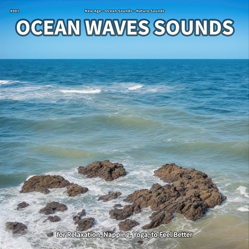 #001 Ocean Waves Sounds for Relaxation, Napping, Yoga, to Feel Better New Age, Ocean Sounds, Nature Sounds