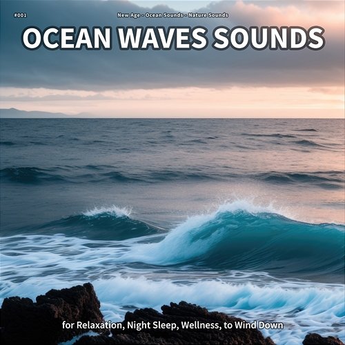 #001 Ocean Waves Sounds for Relaxation, Night Sleep, Wellness, to Wind Down New Age, Ocean Sounds, Nature Sounds