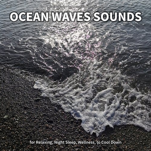 #001 Ocean Waves Sounds for Relaxing, Night Sleep, Wellness, to Cool Down Relaxing Music, Ocean Sounds, Nature Sounds