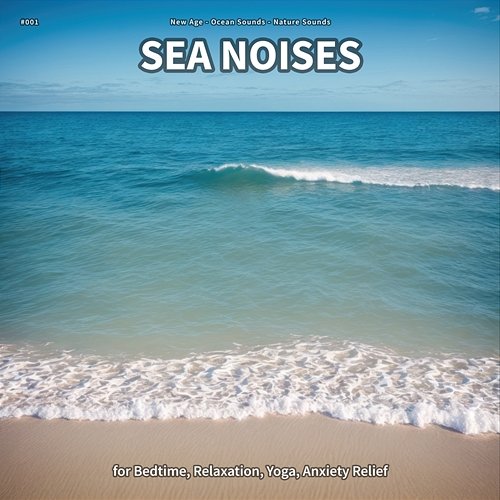 #001 Sea Noises for Bedtime, Relaxation, Yoga, Anxiety Relief New Age, Ocean Sounds, Nature Sounds