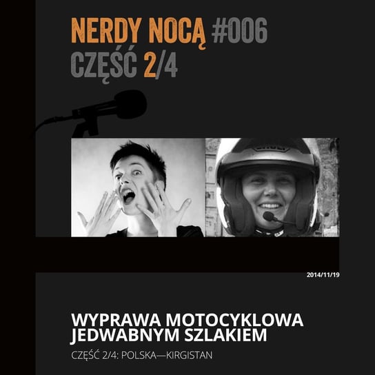 #006-2 Wyprawa motocyklowa Jedwabnym Szlakiem część 2 - Nerdy Nocą - podcast Mikoszewska Kaja
