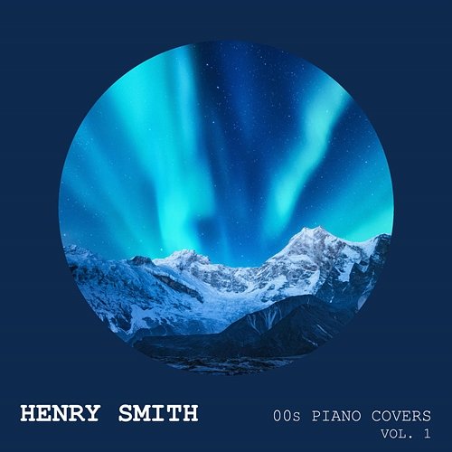 00s Piano Covers (Vol. 1) Henry Smith