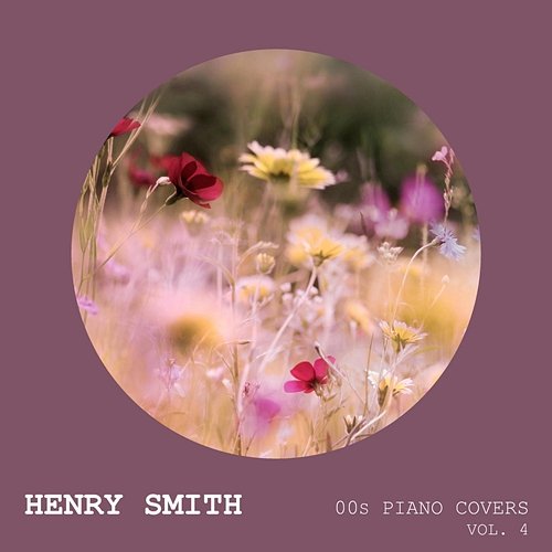 00s Piano Covers (Vol. 4) Henry Smith