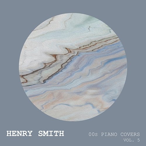 00s Piano Covers (Vol. 5) Henry Smith