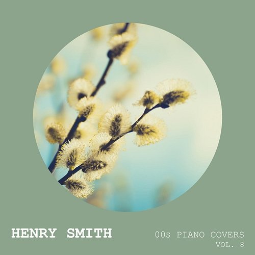 00s Piano Covers (Vol. 8) Henry Smith