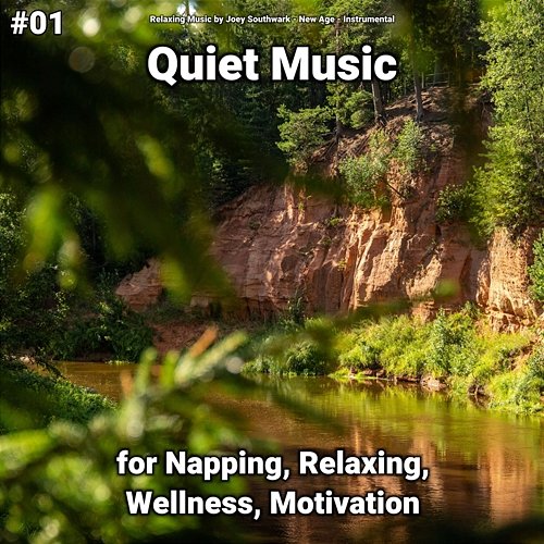 #01 Quiet Music for Napping, Relaxing, Wellness, Motivation Instrumental, Relaxing Music by Joey Southwark, New Age
