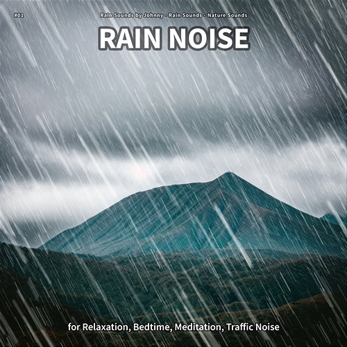 #01 Rain Noise for Relaxation, Bedtime, Meditation, Traffic Noise Rain Sounds by Johnny, Rain Sounds, Nature Sounds