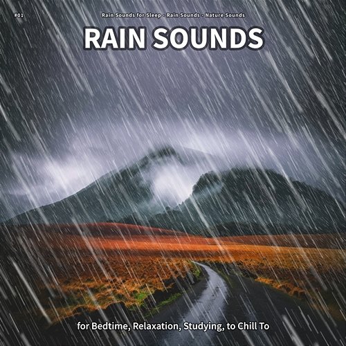 #01 Rain Sounds for Bedtime, Relaxation, Studying, to Chill To Rain Sounds For Sleep, Rain Sounds, Nature Sounds