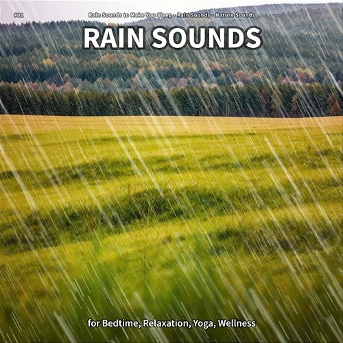#01 Rain Sounds for Bedtime, Relaxation, Yoga, Wellness Rain Sounds to Make You Sleep, Rain Sounds, Nature Sounds