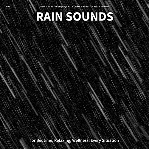 #01 Rain Sounds for Bedtime, Relaxing, Wellness, Every Situation Rain Sounds in High Quality, Rain Sounds, Nature Sounds