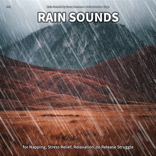 #01 Rain Sounds for Napping, Stress Relief, Relaxation, to Release Struggle Rain Sounds by Sven Bencomo, Rain Sounds, Yoga