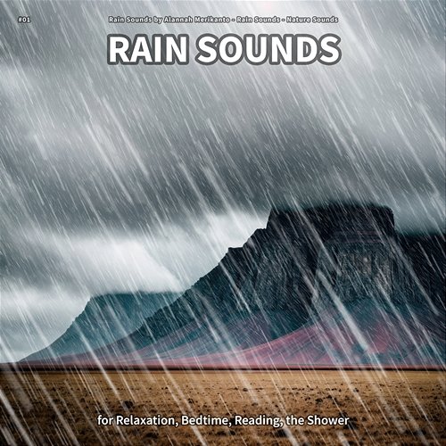 #01 Rain Sounds for Relaxation, Bedtime, Reading, the Shower Rain Sounds by Alannah Merikanto, Rain Sounds, Nature Sounds