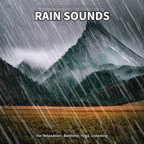#01 Rain Sounds for Relaxation, Bedtime, Yoga, Listening Rain Sounds by Randee Beike, Rain Sounds, Nature Sounds