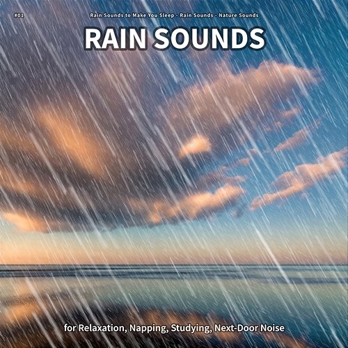 #01 Rain Sounds for Relaxation, Napping, Studying, Next-Door Noise Rain Sounds to Make You Sleep, Rain Sounds, Nature Sounds