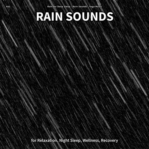 #01 Rain Sounds for Relaxation, Night Sleep, Wellness, Recovery Rain for Deep Sleep, Rain Sounds, Yoga Music