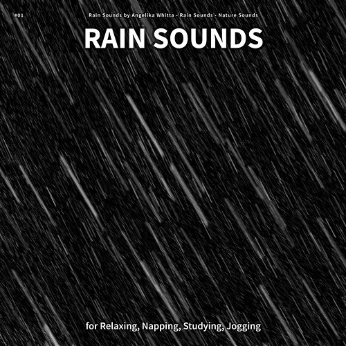 #01 Rain Sounds for Relaxing, Napping, Studying, Jogging Rain Sounds by Angelika Whitta, Rain Sounds, Nature Sounds