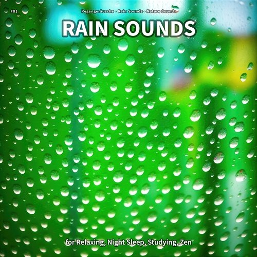 #01 Rain Sounds for Relaxing, Night Sleep, Studying, Zen Regengeräusche, Rain Sounds, Nature Sounds