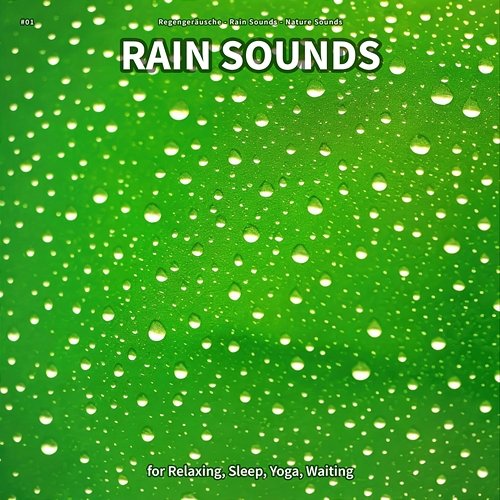 #01 Rain Sounds for Relaxing, Sleep, Yoga, Waiting Regengeräusche, Rain Sounds, Nature Sounds