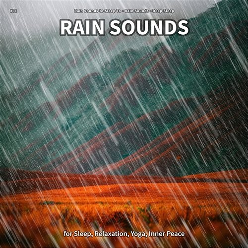 #01 Rain Sounds for Sleep, Relaxation, Yoga, Inner Peace Rain Sounds to Sleep To, Rain Sounds, Deep Sleep