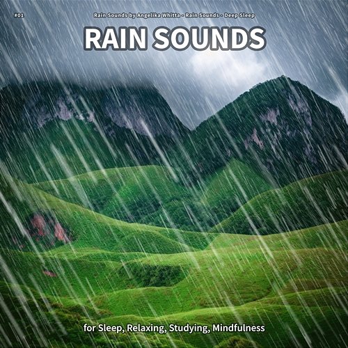 #01 Rain Sounds for Sleep, Relaxing, Studying, Mindfulness Rain Sounds by Angelika Whitta, Rain Sounds, Deep Sleep