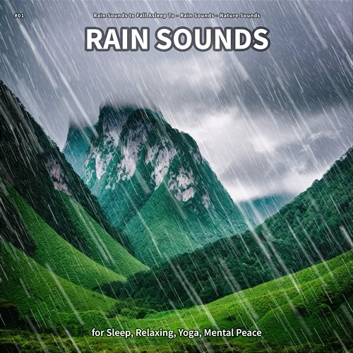 #01 Rain Sounds for Sleep, Relaxing, Yoga, Mental Peace Rain Sounds to Fall Asleep To, Rain Sounds, Nature Sounds