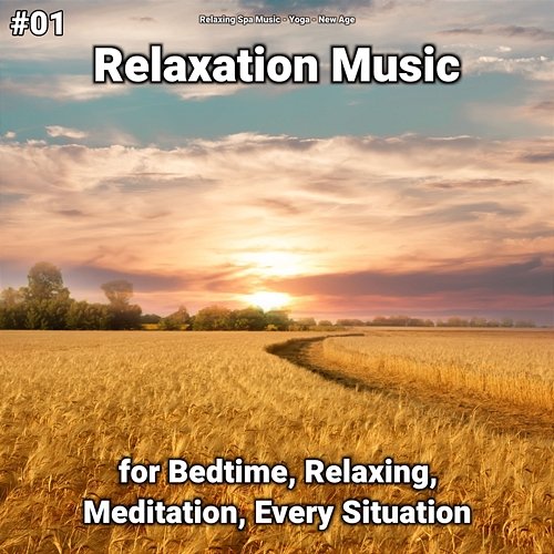 #01 Relaxation Music for Bedtime, Relaxing, Meditation, Every Situation New Age, Yoga, Relaxing Spa Music