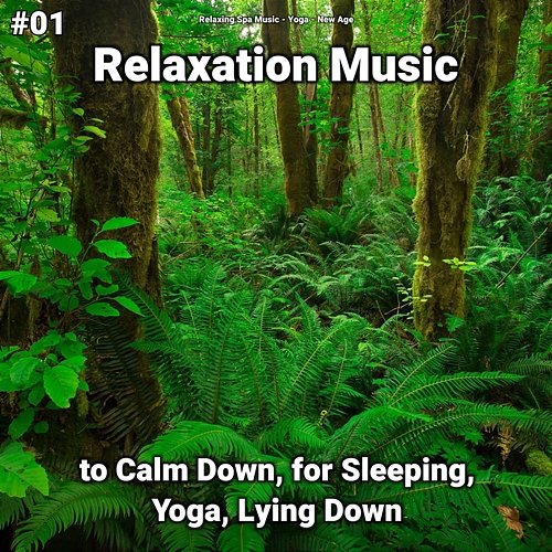 #01 Relaxation Music to Calm Down, for Sleeping, Yoga, Lying Down Yoga, Relaxing Spa Music, New Age