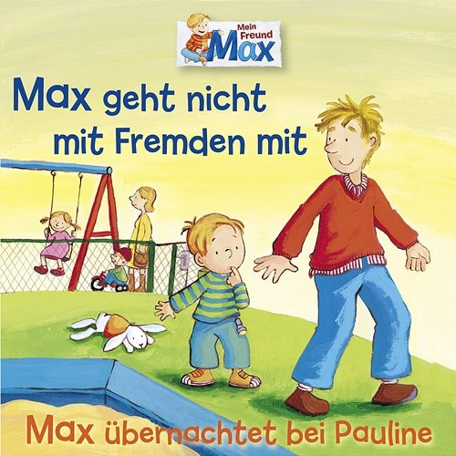 02: Max geht nicht mit Fremden mit / Max übernachtet bei Pauline Max