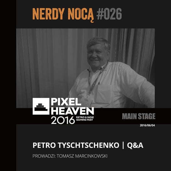 #026 Petro Tyschtschenko @ Pixel Heaven 2016 (eng) - Nerdy Nocą - podcast Mikoszewska Kaja