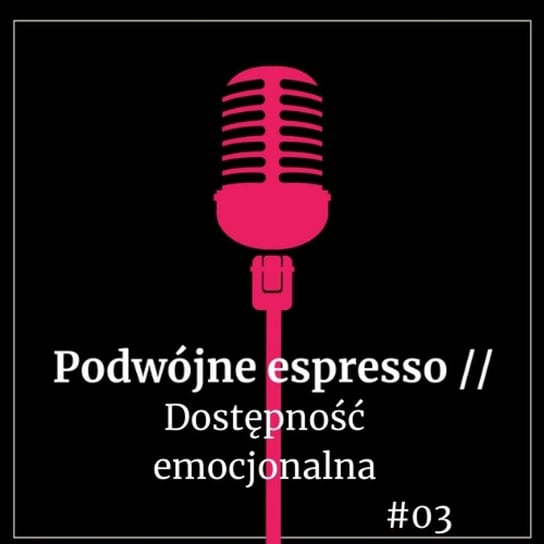 #03 Dostępność emocjonalna - Podwójne espresso - podcast Boska Nioska