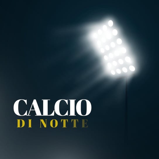 #04 Calcio di Notte | Włosi na kacu - Amici Sportivi - podcast - audiobook Opracowanie zbiorowe