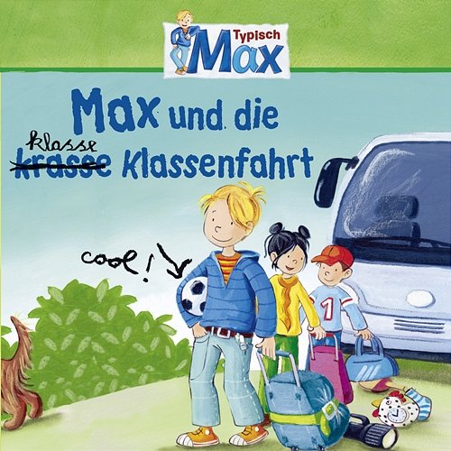 04: Max und die klasse Klassenfahrt Max