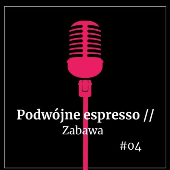 #04 Zabawa - Podwójne espresso - podcast Boska Nioska