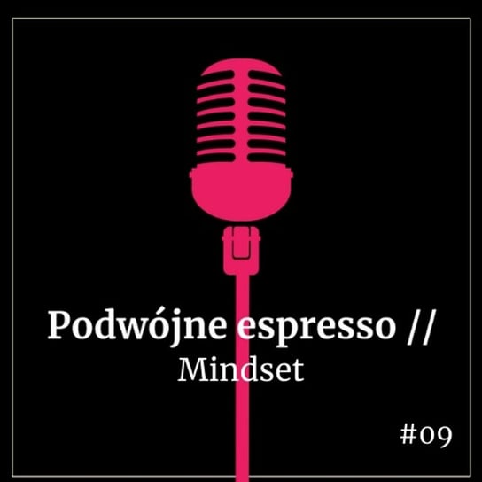 #09 Mindset - Podwójne espresso - podcast Boska Nioska
