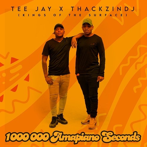 1 000 000 Amapiano Seconds Tee Jay, ThackzinDj