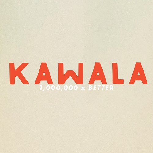1,000,000 X Better KAWALA