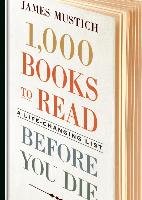 1,000 Books to Read Before You Die Mustich James