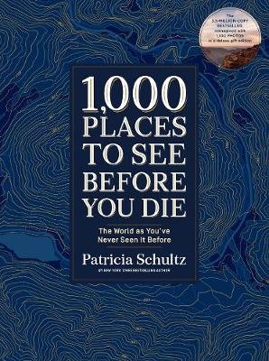 1,000 Places to See Before You Die (Deluxe Edition): The World as You've Never Seen It Before Schultz Patricia