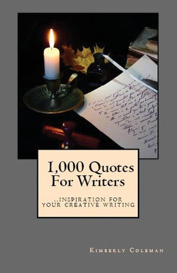 1,000 Quotes For Writers Coleman Kimberly