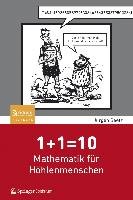 1+1=10: Mathematik für Höhlenmenschen Beetz Jurgen