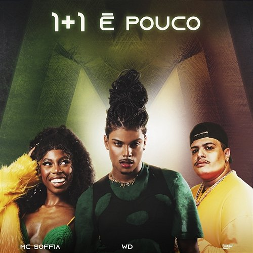 1+1 É Pouco DJ 2F, Mc Soffia, WD