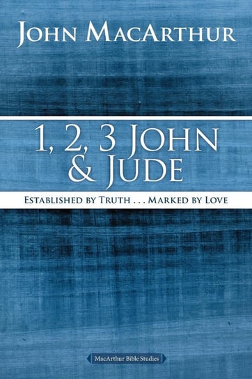1, 2, 3 John and Jude Macarthur John F.