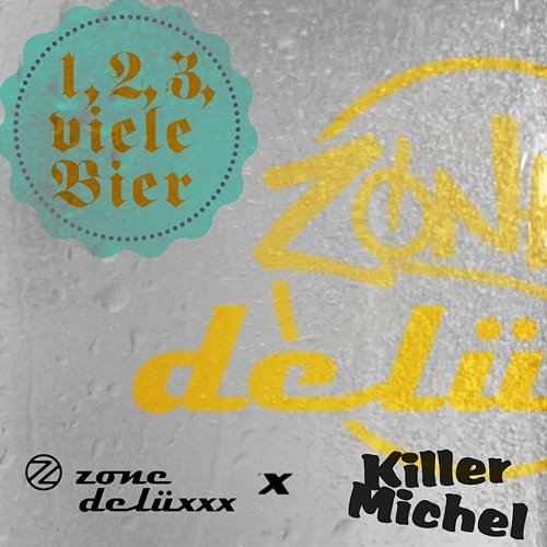 1, 2, 3 viele Bier Zone Delüxxx, Killermichel