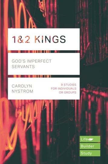 1 & 2 Kings (Lifebuilder Study Guides): Gods Imperfect Servants Carolyn Nystrom