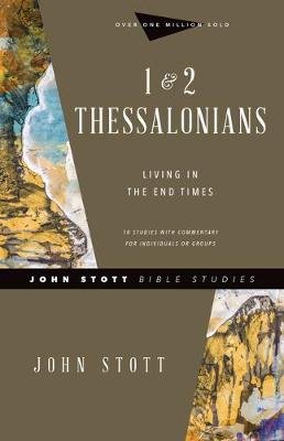 1 & 2 Thessalonians: Living in the End Times John Stott
