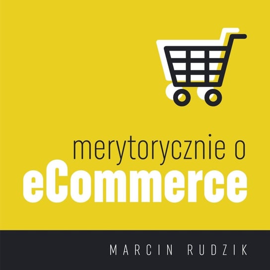 #1 5 najczęstszych błędów początkujących właścicieli sklepów internetowych - Merytorycznie o eCommerce - podcast Rudzik Marcin