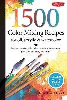 1,500 Color Mixing Recipes for Oil, Acrylic & Watercolor Powell William F.