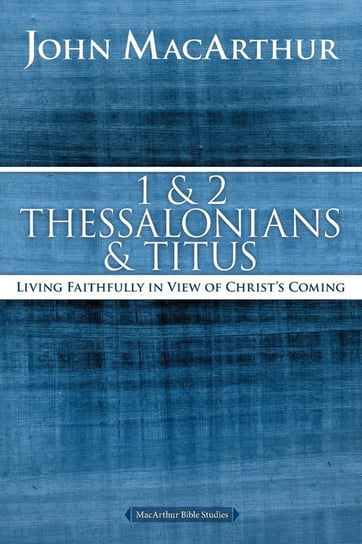1 and 2 Thessalonians and Titus MacArthur John F.