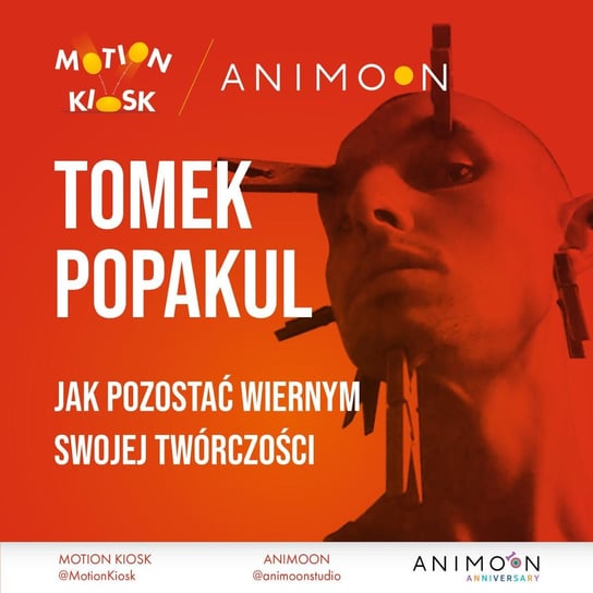 #1 Animoon Anniversary - Tomek Popakul - Jak pozostać wiernym swojej twórczości - Motion Kiosk - podcast Ciereszyński Piotr